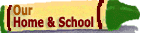 Our Home and School